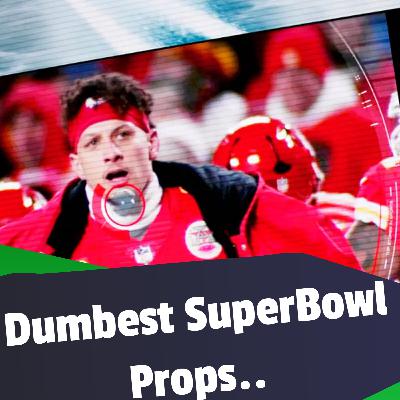 The DUMBEST Super Bowl Props