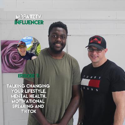 Changing Your Lifestyle, Mental Health, Motivational Speaking and TikTok ft MrFatzTV