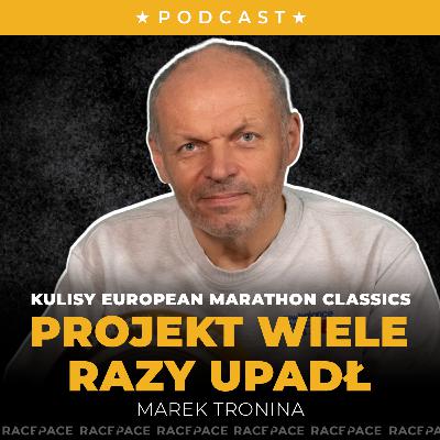 Projekt wiele razy upadł - kulisy European Marathon Classics | Marek Tronina