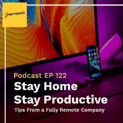 Stay Home and Stay Productive: Tips From a Fully Remote Company