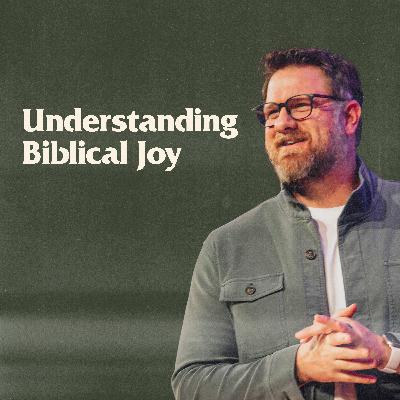 Understanding Biblical Joy Understanding Biblical Joy