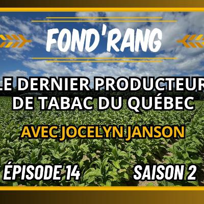 Fond'Rang S.2-Ép.14 - Le dernier tabaculteur du Québec Fond'Rang S.2-Ép.14 - Le dernier tabaculteur du Québec