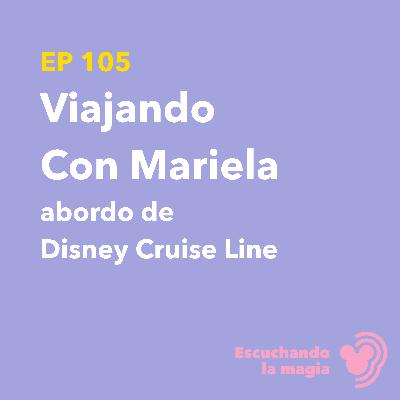 Viajando Con Mariela Abordo de Disney Cruise Line - T5 - E105