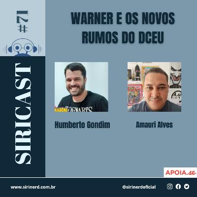 SiriCast#71 - Warner e os Novos Rumos do DCEU