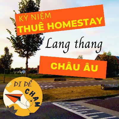 #8. [P6] Kỉ niệm thuê homestay tại Hà Lan - 3 tháng, 1 mình lang thang Châu Âu