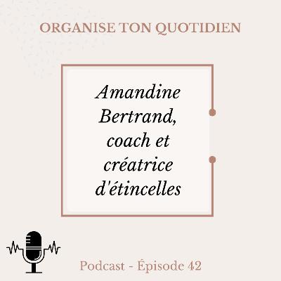 42. Amandine Bertrand, coach et créatrice d'étincelles