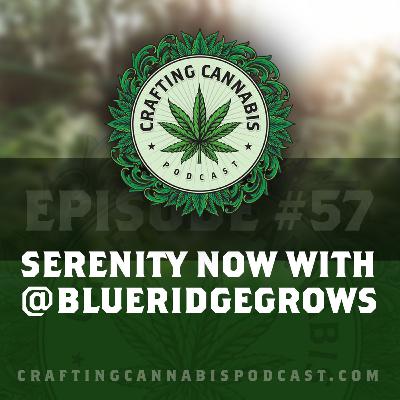 #57 - Serenity Now with @blueridgegrows