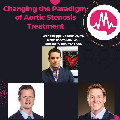 Changing the Paradigm of Aortic Stenosis Treatment featuring Dr. Philippe Genereaux