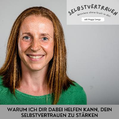145 - Warum ich dir dabei helfen kann, dein Selbstvertrauen zu stärken