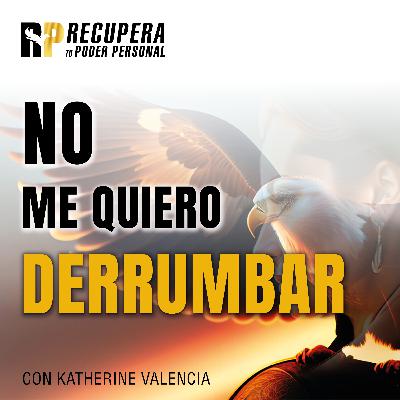 17. No me quiero DERRUMBAR.