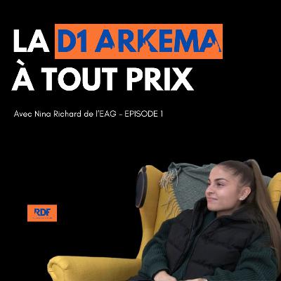La D1 ARKEMA à tout prix avec Nina Richard (EAG)
