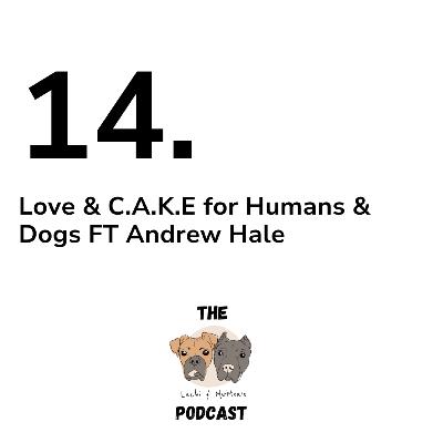 14: Showing up with love & C.A.K.E for our dogs & ourselves ft Andrew Hale