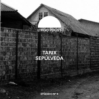 Episodio #4 - Tarix Sepúlveda