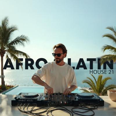 AFRO & LATIN HOUSE SET 21  - AHMET KILIC
