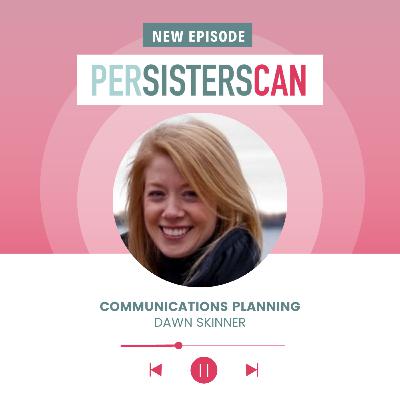 Episode 12 - Communications Planning with Dawn Skinner Episode 12 - Communications Planning with Dawn Skinner
