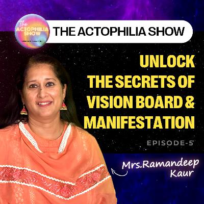 Unlock the secrets of Vision Board & Manifestation | The Actophilia Show | EP.5