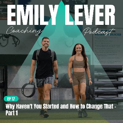 17. Why Haven't You Started and How to Change That - Part 1