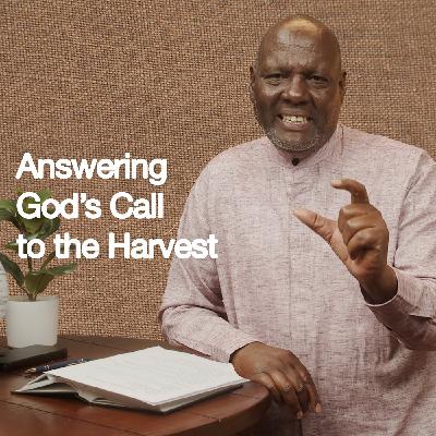 Answering God's Call to the Harvest Answering God's Call to the Harvest