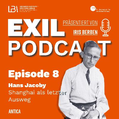 Exil #08 Hans Jacoby - Shanghai als letzter Ausweg