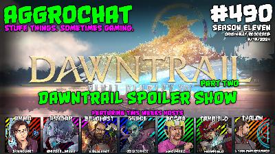 AggroChat #490 - Dawntrail Spoiler Show - Part Two