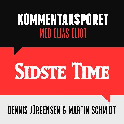 #2: Sidste Time med Dennis Jürgensen & Martin Schmidt
