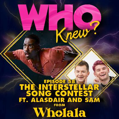 #58: The Interstellar Song Contest ft. Alasdair and Sam from Wholala #58: The Interstellar Song Contest ft. Alasdair and Sam from Wholala
