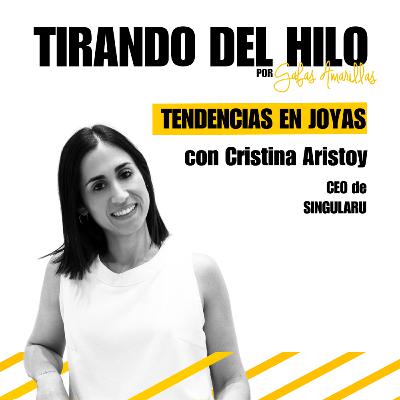 #25. Tendencias en joyas - Cristina Aristoy de Singularu