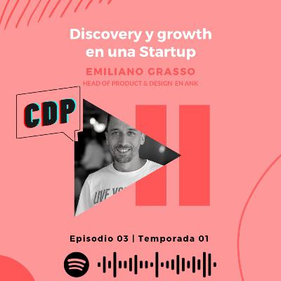 T1E3 Discovery y growth en una Startup con Emiliano Grasso.