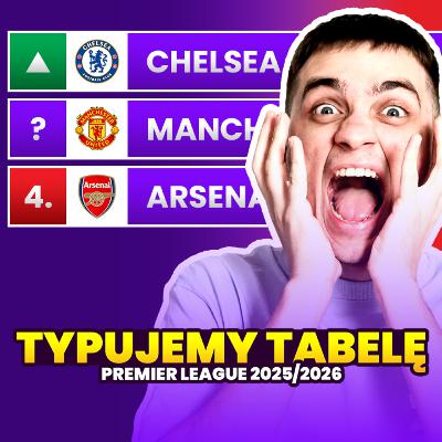 TYPUJEMY TABELĘ PREMIER LEAGUE 2025/2026!