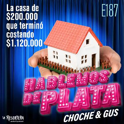 E187 La casa de $200.000 que terminó costando $1.120.000