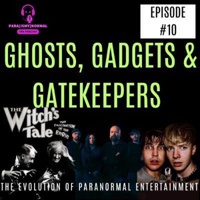 Ghosts, Gadgets & Gatekeepers The Evolution of Paranormal Entertainment