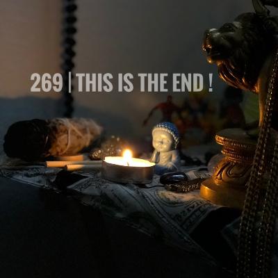 269 | This Is The End! 269 | This Is The End!