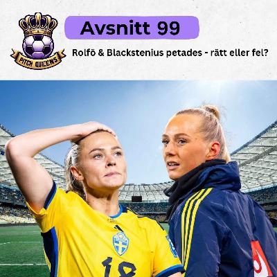 99. Rolfö & Blackstenius petades - rätt eller fel? 99. Rolfö & Blackstenius petades - rätt eller fel?