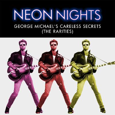Show 691 – George Michael’s Careless Secrets (The Rarities) Show 691 – George Michael’s Careless Secrets (The Rarities)