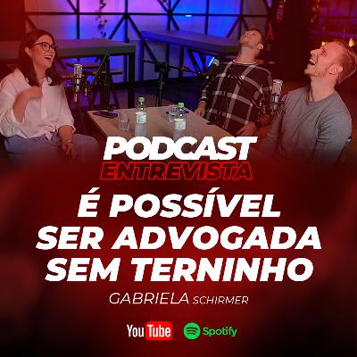 É POSSÍVEL SER ADVOGADA SEM TERNINHO com Gabriela Schirmer