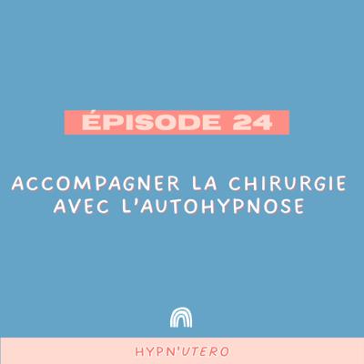 Épisode 24- Accompagner la chirurgie avec l’autohypnose