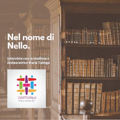 Nel nome di Nello - intervista alla restauratrice e studiosa di arazzi Maria Taboga Nel nome di Nello - intervista alla restauratrice e studiosa di arazzi Maria Taboga