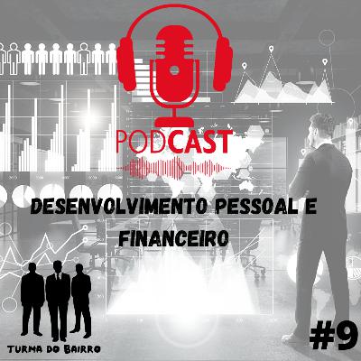 #9 UM PAPO SOBRE O SEU PROGRESSO PESSOAL E FINANCEIRO.