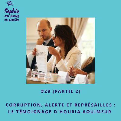 #29 [Partie 2] Corruption, alerte et représailles : le témoignage d'Houria Aouimeur