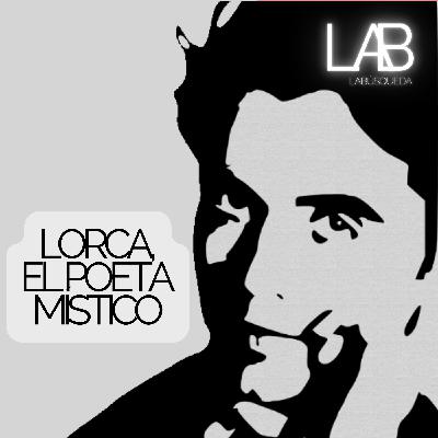 LAB 04: Lorca, el poeta místico