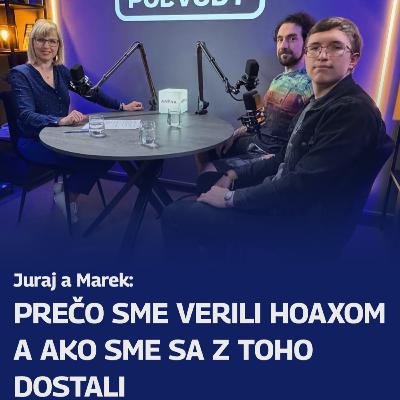 Juraj a Marek: Prečo sme verili hoaxom a ako sme sa z toho dostali