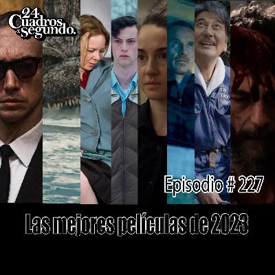 Programa # 227 - 24 Cuadros Por Segundo - Mejores Películas del 2023