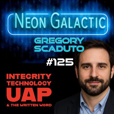 Writing your resurrection: Greg Scaduto on UAPs, technology, & the power of integrity -- Neon Galactic