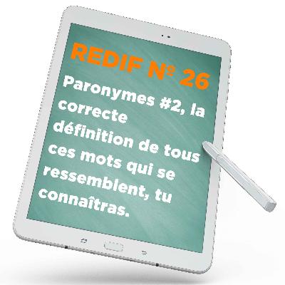 Redif nº 26 : Paronymes #2, la correcte définition de tous ces mots qui se ressemblent, tu connaîtras.