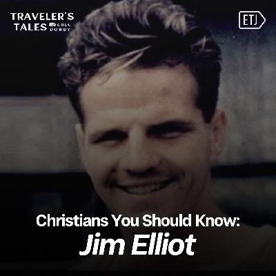 Christians You Should Know: Jim Elliot Christians You Should Know: Jim Elliot