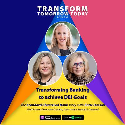 Transforming Banking to achieve DEI Goals - Standard Chartered, with Katie Hasson
