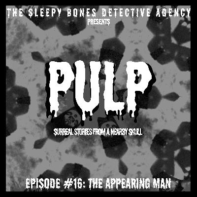 PULP #16 - THE APPEARING MAN | [MYSTERY]