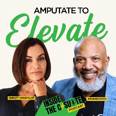 Amputate to Elevate: How Leaders Cut What No Longer Serves to Rise Higher | EP57