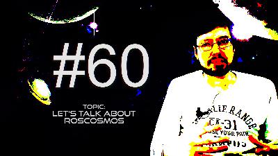Age of Reason #60 Let's Talk About Roscosmos Age of Reason #60 Let's Talk About Roscosmos