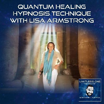 Quantum Healing Hypnosis Technique With Lisa Armstrong Quantum Healing Hypnosis Technique With Lisa Armstrong